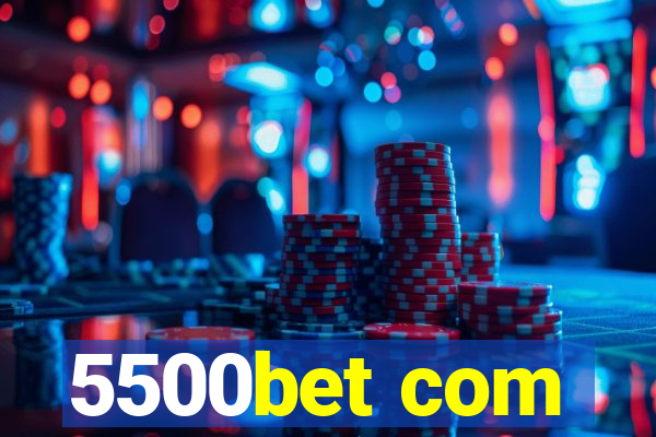 5500bet com